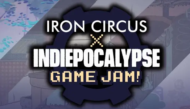 Iron Circus × INDIEPOCALYPSE Game Jam