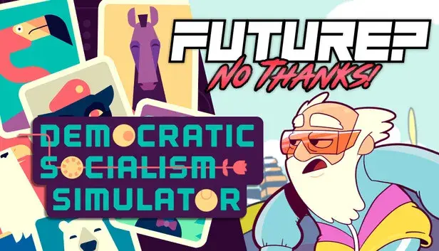 Future? No Thanks! + Democratic Socialism Simulator