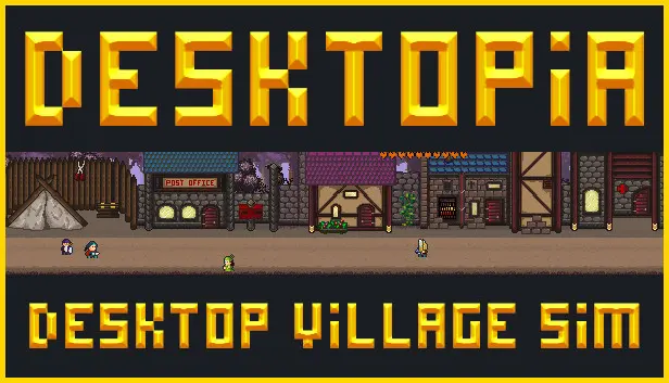 Desktopia: A Desktop Village Simulator