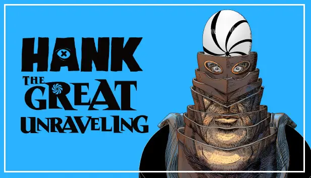 Hank: The Great Unraveling