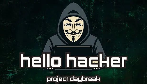 HELLO HACKER - Project Daybreak