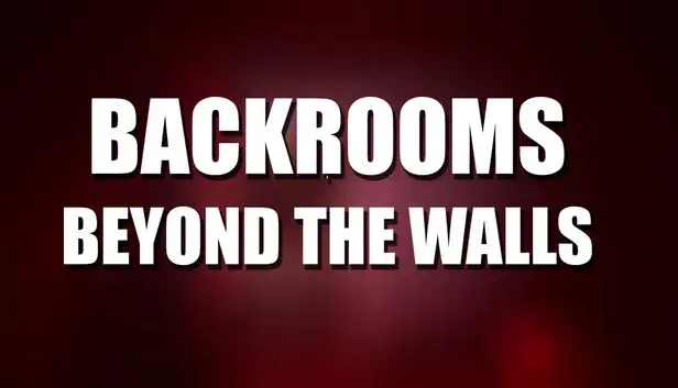 Backrooms: Beyond the Walls