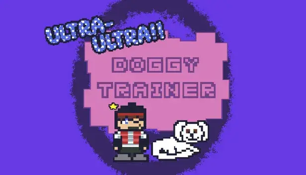 Ultra-Ultra Doggy Trainer!!