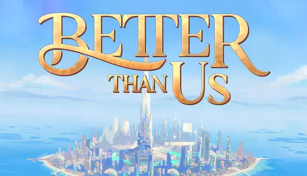 Better Than Us