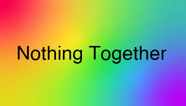 Nothing Together - Multicolor Eye Pain Theme