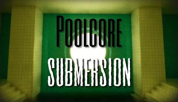 Poolcore: Submersion
