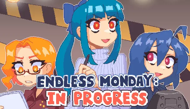 Endless Monday: In Progress