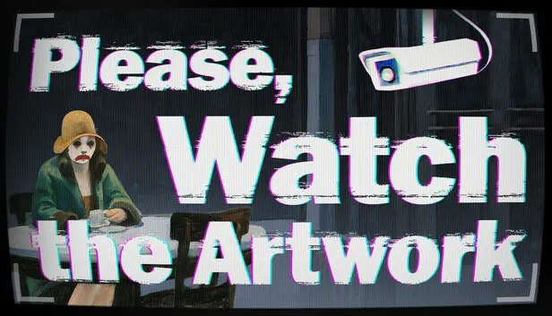 Please, Watch The Artwork