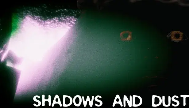 Shadows and Dust