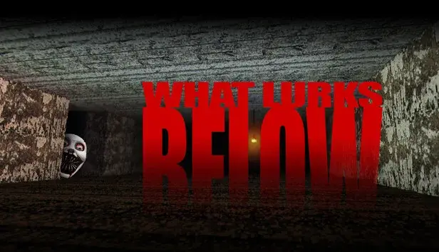 WHAT LURKS BELOW