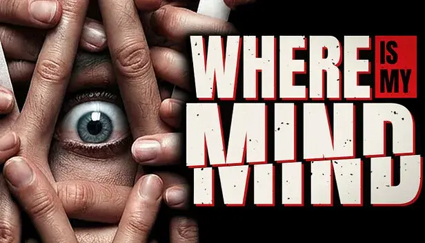 WHERE IS MY MIND