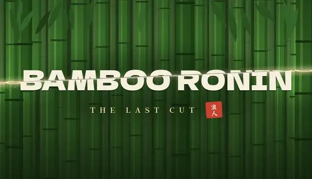 Bamboo Ronin: The Last Cut
