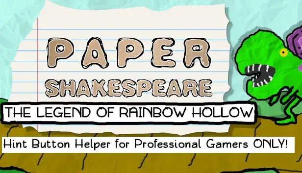Paper Shakespeare: The Legend of Rainbow Hollow: Hint Button Helper for Professional Gamers Only