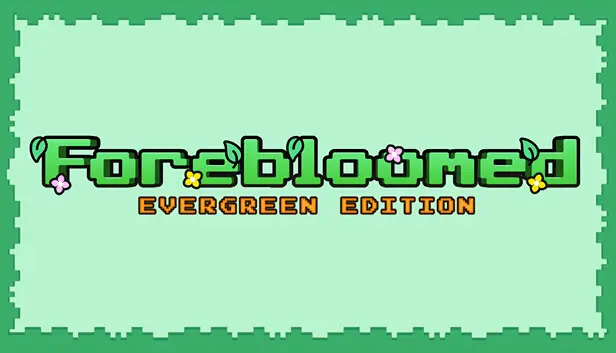 Forebloomed: Evergreen
