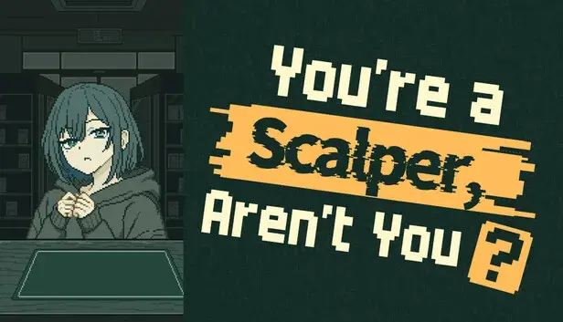 You’re a Scalper, Aren’t You?