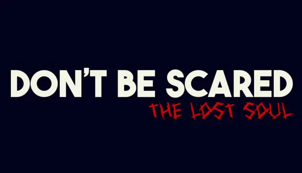 Don't be scared - Episode 1: The lost soul