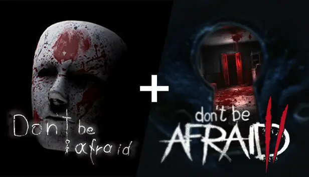 Don't Be Afraid + Don't Be Afraid 2