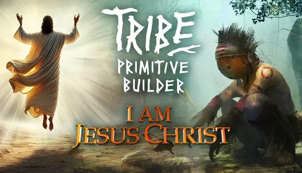I am Jesus Christ x Tribe: Primitive Builder