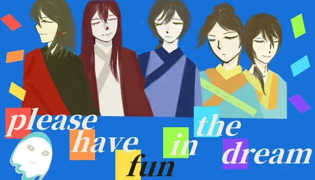please have fun in the dream