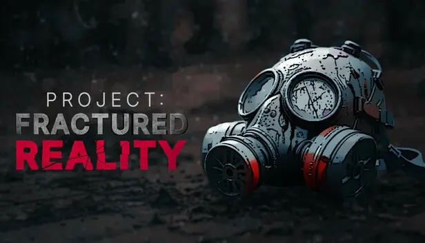 Project: Fractured Reality