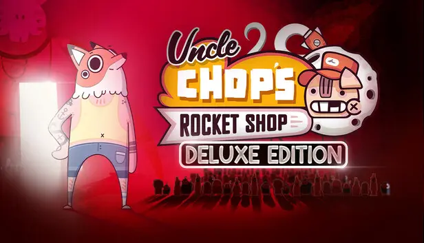 Uncle Chop's Rocket Shop Deluxe Edition