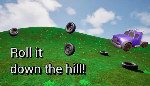 Roll it down the hill!
