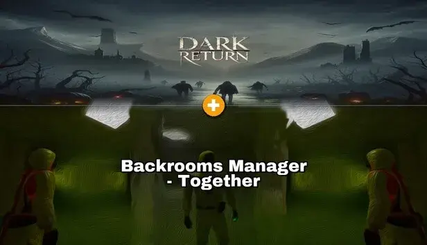 Bundle: Dark Return × Backrooms Manager - Together