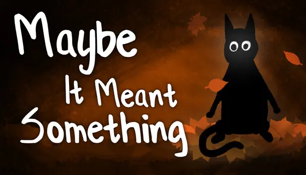 Maybe It Meant Something