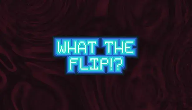 What The Flip?!