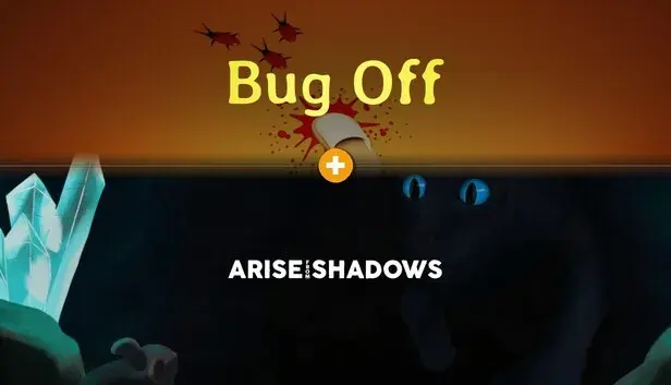 Bug Off × Arise from Shadows