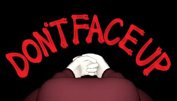 DON'T FACE UP