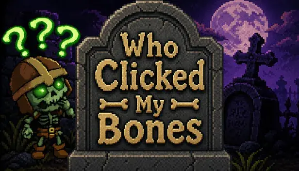 Who Clicked My Bones?