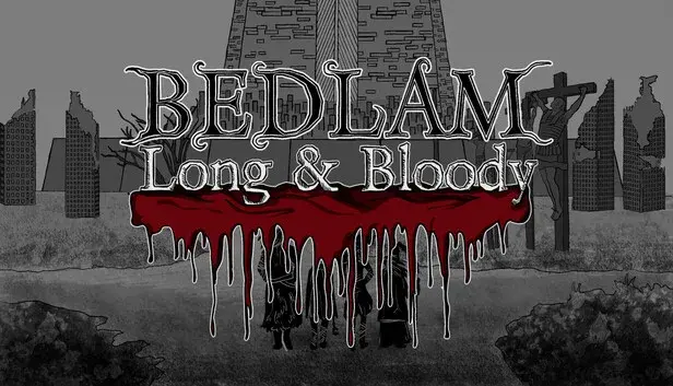 BEDLAM Long & Bloody
