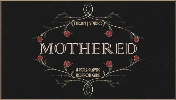 MOTHERED - A ROLE-PLAYING HORROR GAME