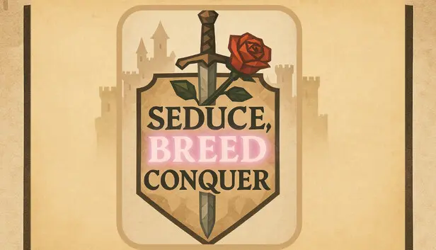Seduce, Breed, Conquer