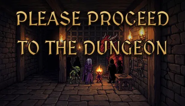 Please Proceed To The Dungeon