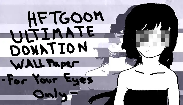 HFTGOOM - ULTIMATE DONATION WALLPAPER - FOR YOUR EYES ONLY