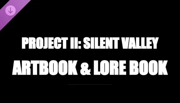 Project II: Silent Valley — Artbook & Lore Book