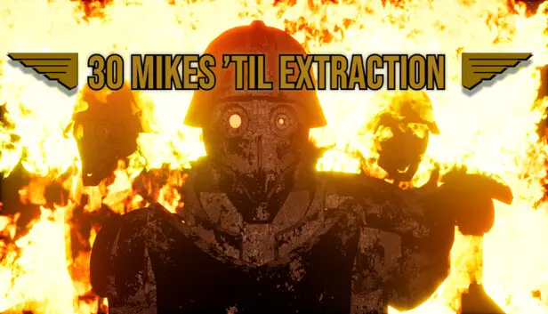 30 Mikes ’Til Extraction