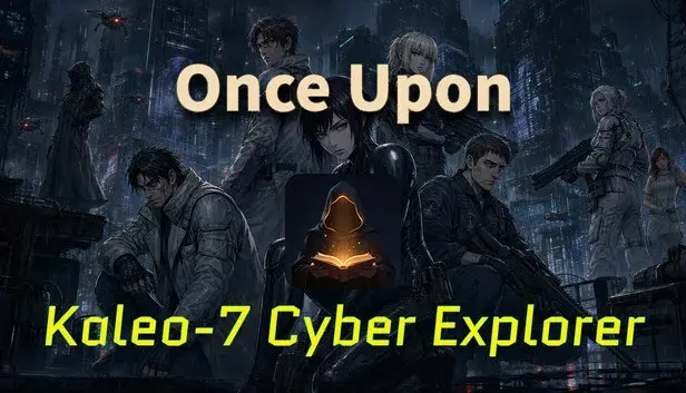 Once Upon: Kaleo-7 Cyber Explorer
