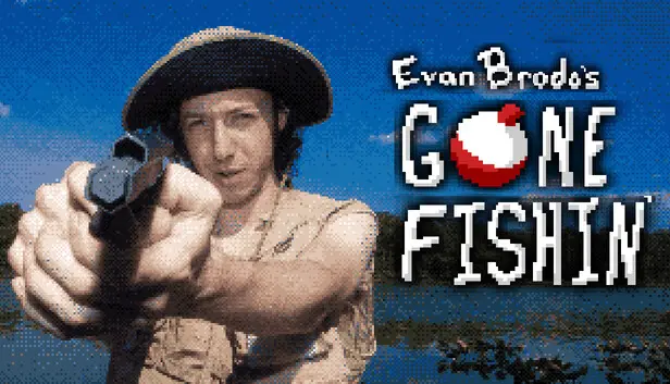Evan Brodo's Gone Fishin'