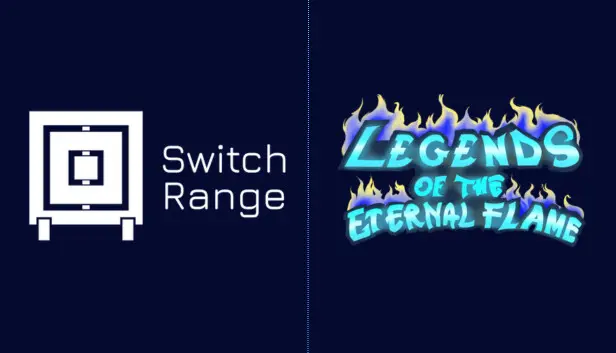 Switch Range & Legends Of The Eternal Flame