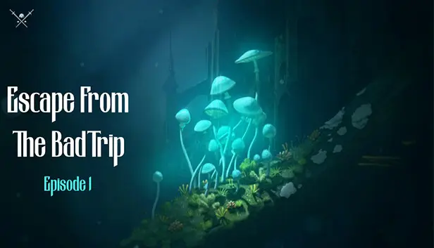 Escape From The BadTrip Episode 1