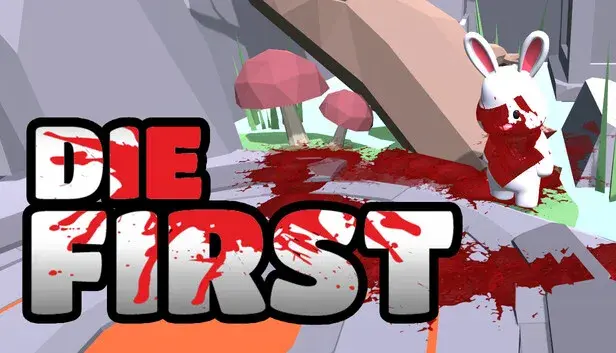 Die First