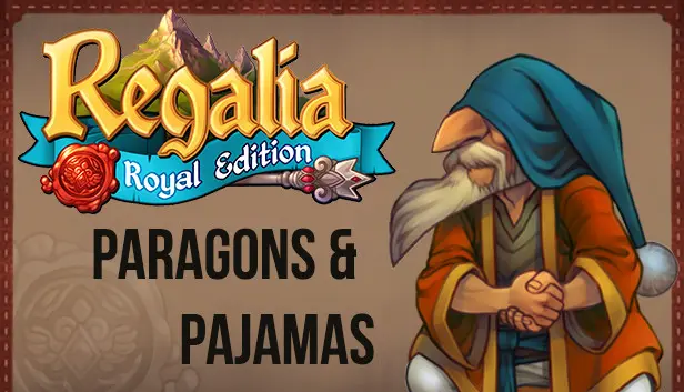 Regalia: Of Men and Monarchs - Paragons and Pajamas