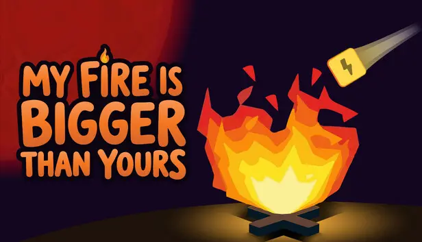 My Fire Is Bigger Than Yours