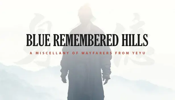 Blue Remembered Hills: A Miscellany of Wayfarers from Yeyu