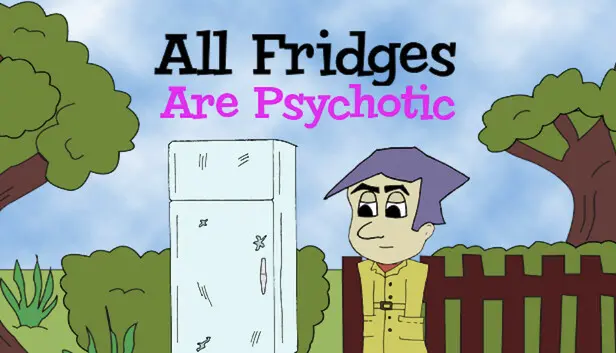 All Fridges are Psychotic