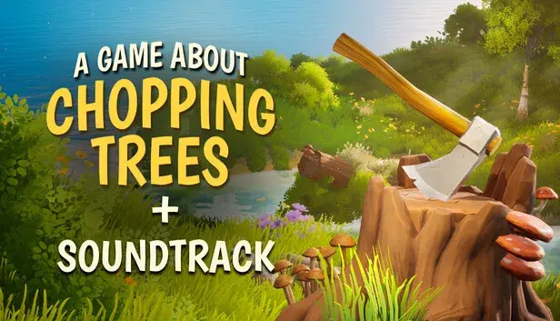 A Game About Chopping Trees + Soundtrack