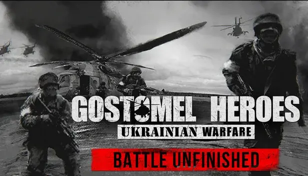 Ukrainian Warfare: Gostomel Heroes - Battle Unfinished